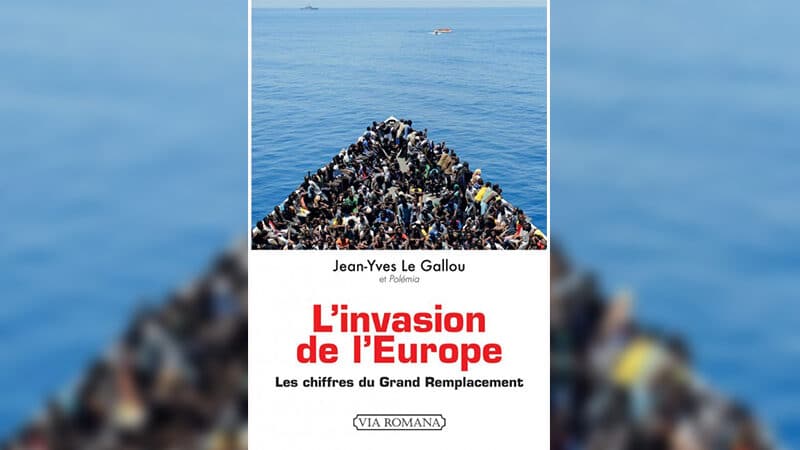 « L’Invasion de l’Europe - Les chiffres du Grand Remplacement » : la preuve par les faits