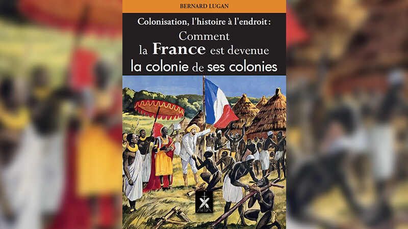 de-la-france-coloniale-a-la-france-colonisee-lanalyse-de-bernard-lugan-800x450.jpg